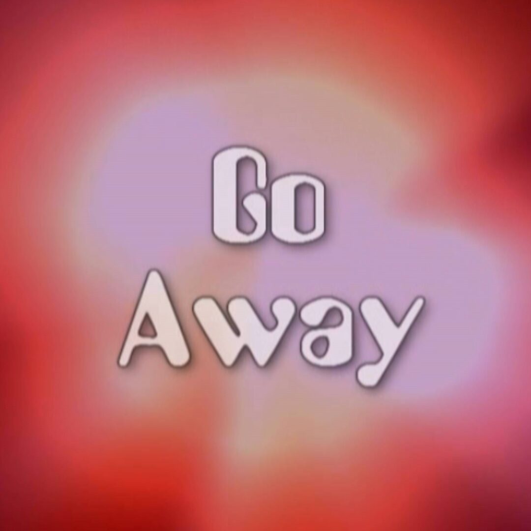 Go Away
